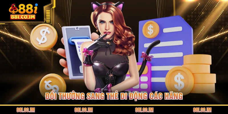 Rút Tiền 88I 2 Đổi thưởng sang thẻ di động các hãng
